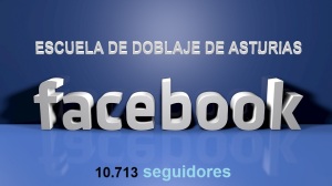 ESCUELA DE DOBLAJE DE ASTURIAS ® FACEBOOK